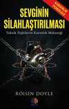 Sevginin Silahlaştırılması / Karanlık Psikoloji & Toksik İlişkilerin Karanlık Mekaniği