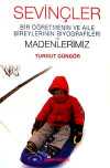 Sevinçler & Bir Öğretmenin ve Aile Bireylerinin Biyografileri ve Madenlerimiz