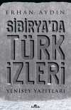 Sibirya'da Türk İzleri & Yenisey Yazıtları