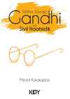 Silahsız Savaşçı Gandhi ve Sivil İtaatsizlik