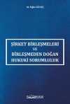 Şirket Birleşmeleri ve Birleşmeden Doğan Hukuki Sorumluluk