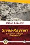 Sivas-Kayseri & Türkiye'nin En Büyük Futbol Faciası