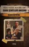 Size Nasıl Kıydılar? & Gara Şehitleri Anısına