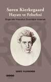 Soren Kierkegaard Hayatı ve Felsefesi & Özgün Bir Filozofun Öznelliğini Anlamak