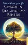 Soyağacını Şifalandırma Rehberi & Atalarınızla Yüzleşme ve Soyunuzla Birlikte Şifalanma Vakti