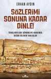 Sözlerimi Sonuna Kadar Dinle! & Türklerin Eski Dönemleri Hakkında Doğru Bilinen Yanlışlar