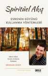 Spiritüel Akış & Evrenin Gücünü Kullanma Yöntemleri