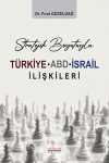 Stratejik Boyutuyla Türkiye-ABD-İsrail İlişkileri