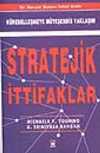 Stratejik İttifaklar -Küreselleşmeye Müteşebbis Yaklaşım-