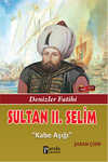 Sultan 2. Selim - Denizler Fatihi - Kabe Aşığı