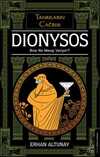 Tanrıların Çağrısı - Dionysos & Bize Ne Mesaj Veriyor?