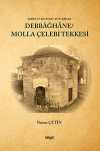 Tarihî ve Kültürel Yönleriyle Debbağhane/ Molla Çelebi Tekkesi