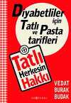 Tatlı Herkesin Hakkı & Diyabetliler İçin Tatlı ve Pasta Tarifleri