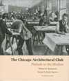The Chicago Architectural Club & Prelude to the Modern