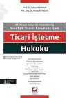 Ticari İşletme Hukuku & 6335 Sayılı Kanun ile Güncellenmiş Yeni Türk Ticaret Kanununa Göre