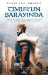 Timur'un Sarayında & Fransa'ya Gönderdiği Elçinin Kaleminden Emîr Timur'un Hayatı, Devleti ve Halkı