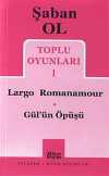 Toplu Oyunları 1 / Largo Romanamour-Gül'ün Öpüşü