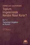 Toplum, İmgeleminde Kendini Nasıl Kurar? Cilt 2 & Toplumsal İmgelem ve Kurum