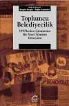 Toplumcu Belediyecilik & 1970'lerden Günümüze Bir Yerel Yönetim Deneyimi