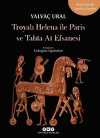 Troya'lı Helena ile Paris ve Tahta At Efsanesi