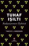 Tuhaf Işıltı - Radyasyonun Öyküsü
