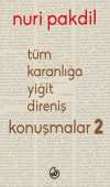 Tüm Karanlığa Yiğit Direniş: Konuşmalar 2