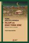 Türk Anlatılarında İslam ve Eski Türk Dini & Etkileşim, Terkip ve Süreklilik