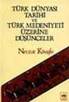 Türk Dünyası Tarihi ve Türk Medeniyeti Üzerine Düşünceler