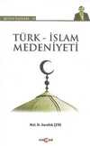 Türk-İslam Medeniyeti / Bütün Eserleri-18