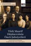 Türk Maarif Düşüncesinin Öncü Şahsiyetleri & Eğitim Düşüncesinden Öğretmenlik Uygulamalarına