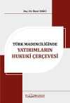 Türk Madenciliğinde Yatırımların Hukuki Çerçevesi