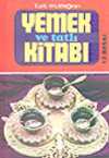 Türk Mutfağının Yemek ve Tatlı Kitabı