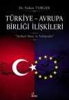 Türkiye – Avrupa Birliği İlişkileri & Tarihsel Süreç ve Gelişmeler