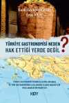 Türkiye Gastronomisi Neden Hak Ettiği Yerde Değil?