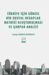 Türkiye İçin Güncel Bir Sosyal Hesaplar Matrisi Oluşturulması ve Çarpan Analizi