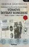 Türkiye İktisat Kongresi (İzmir 17 Şubat - 4 Mart 1923) & Cumhuriyet'ten Önceki Son Kurucu Kongre