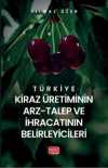 Türkiye Kiraz Üretiminin Arz-Talep ve İhracatının Belirleyicileri