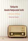 Türkiye'de Amatör Radyoculuk Tarihi & 1920'lerden 1990'lara