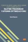 Türkiye'de Borçlanma Araçlarının Çeşitlendirilmesi ve İşletme Finansman Yapısının Optimizasyonu