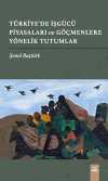 Türkiye'de İşgücü Piyasaları ve Göçmenlere Yönelik Tutumlar