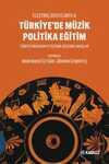 Türkiye'de Müzik Politika Eğitim & Eleştirel Boyutlarıyla - Türkiye'nin İnsan Yetiştirme Düzenine Bakışlar