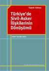 Türkiye'de Sivil-Asker İlişkilerinin Dönüşümü