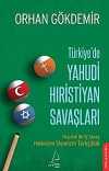 Türkiye'de Yahudi Hıristiyan Savaşları & Yüzyıllık Bir İç Savaş Helenizm Siyonizm Türkçülük