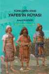 Türkler'in Atası Yafes'in Rüyası