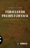 Türklerin Prehistoryası & Cumhuriyetin 100.Yılında Yeni Bir Türk Tarih Tezi