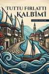 Tuttu Fırlattı Kalbimi