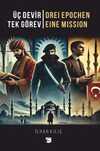 Üç Devir Tek Görev & Drei Epochen Eine Mission