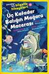 Üç Kafadar Balığın Mağara Macerası / Çocuklar için Bilgelik Hikayeleri 12