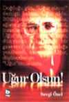 Uğur Olsun! & Bir Devrimcinin Öyküsü