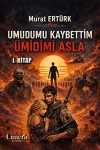 Umudumu Kaybettim, Ümidimi Asla!